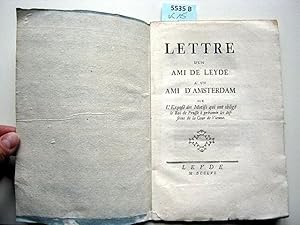 Lettre d'un Ami de Leyde à un Ami d'Amsterdam. Sur L'Exposé des Motifs qui ont obligé le Roi de P...