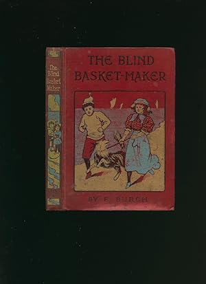 Image du vendeur pour The Blind Basket-Maker; or, Led By A Little Child mis en vente par Little Stour Books PBFA Member