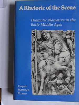 A RHETORIC OF THE SCENE Dramatic Narrative in the Early Middle Ages