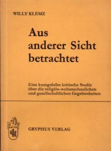 Seller image for Aus anderer Sicht betrachtet. Eine kurzgefasste kritische Studie ber die religis-weltanschaulichen und gesellschaftlichen Gegebenheiten. for sale by Antiquariat Jenischek