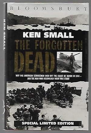 Seller image for The Forgotten Dead Why 946 American Servicemen Died Off the Coast of Devon in 1944 (Limited Edition #543/1000 Copies) for sale by K. L. Givens Books