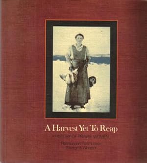 Immagine del venditore per A Harvest Yet to Reap, The History of Prairie Women venduto da Ron Barrons