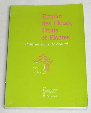 Image du vendeur pour EMPLOI DES FLEURS, FRUITS ET PLANTES dans les soins de beaut - Indications et conseils  l'usage de l'esthticienne mis en vente par LE BOUQUINISTE