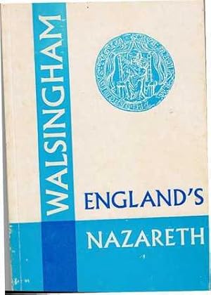 England's Nazareth: A History of the Holy Shrine of Our Lady of Walsingham