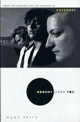 Nobody Likes You : Inside the Turbulent Life, Times and Music of Green Day