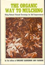 Image du vendeur pour The Organic Way to Mulching: Using Natural Ground Coverings for Soil Improvement mis en vente par Callaghan Books South
