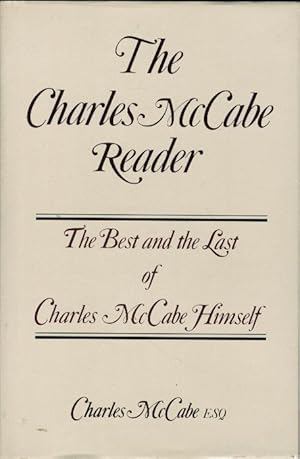THE CHARLES McCABE READER: The Best and the Last of Charles McCabe Himself.