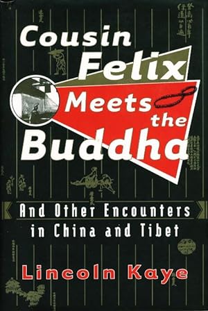 Seller image for COUSIN FELIX MEETS THE BUDDHA: And Other Encounters in China and Tibet. for sale by Bookfever, IOBA  (Volk & Iiams)