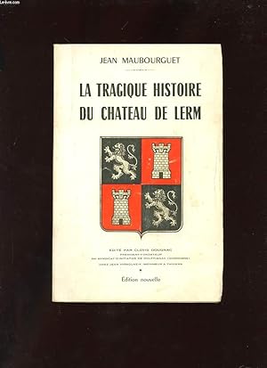 Seller image for LA TRAGIQUE HISTOIRE DU CHATEAU DE LERM for sale by Le-Livre