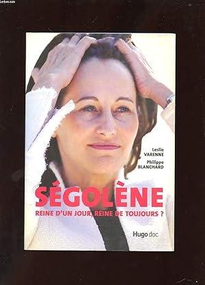 Seller image for SEGOLENE, REINE D'UN JOUR, REINE DE TOUJOURS? for sale by Le-Livre