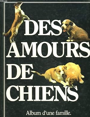 Seller image for DES AMOURS DE CHIENS. ALBUM D'UNE FAMILLE. for sale by Le-Livre