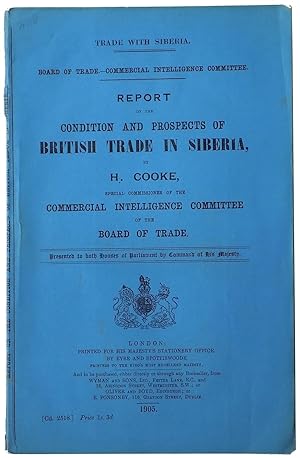 Report on the Condition and Prospects of British Trade in Siberia, by H. Cooke, Special Commissio...