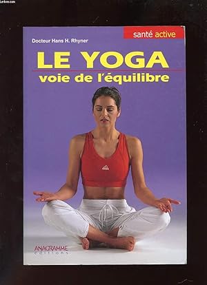 Bild des Verkufers fr LE YOGA VOIE DE L'EQUILIBRE zum Verkauf von Le-Livre