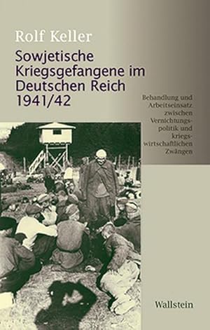 Bild des Verkufers fr Sowjetische Kriegsgefangene im Deutschen Reich 1941/42 : Behandlung und Arbeitseinsatz zwischen Vernichtungspolitik und kriegswirtschaftlichen Erfordernissen zum Verkauf von AHA-BUCH GmbH