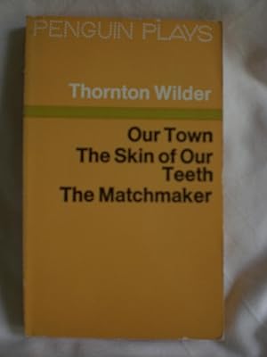 Imagen del vendedor de Our Town, The Matchmaker, The Skin of Our Teeth a la venta por MacKellar Art &  Books