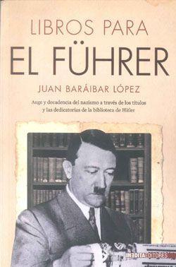 Imagen del vendedor de LIBROS PARA EL FUHRER :Auge y decadencia del nazismo a travs de los ttulos y las dedicatorias de la biblioteca de Hitler a la venta por LA TIENDA DE PACO