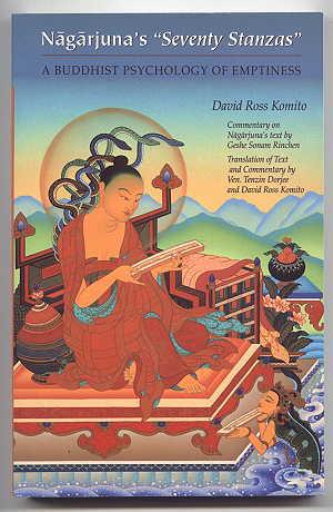 Seller image for NAGARJUNA'S SEVENTY STANZAS: A BUDDHIST PSYCHOLOGY OF EMPTINESS. (TRANSLATION AND COMMENTARY ON THE 'SEVENTY STANZAS ON EMPTINESS BY VENERABLE GESHE SONAM RINCHEN, VENERABLE TENZIN DORJEE, AND DAVID ROSS KOMITO.) for sale by Capricorn Books