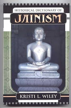 HISTORICAL DICTIONARY OF JAINISM. (HISTORICAL DICTIONARIES OF RELIGIONS, PHILOSOPHIES, AND MOVEME...