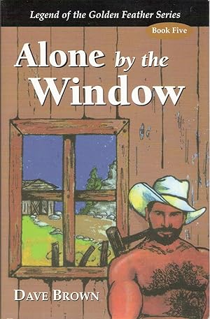 ALONE BY THE WINDOW (LEGEND OF THE GOLDEN FEATHER SERIES) BOOK 5