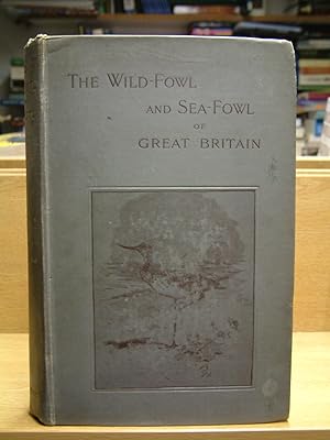 Immagine del venditore per Wild-Fowl & Sea-Fowl of Great Britain venduto da Paragon Books BA FSB