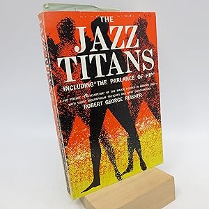 Bild des Verkufers fr The Jazz Titans; Including the Parlance of Hip zum Verkauf von Shelley and Son Books (IOBA)
