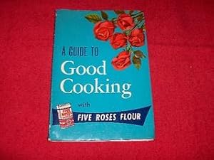 A Guide to Good Cooking : Being a Collection of Good Receipes