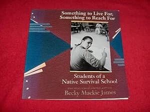 Something to Live for, Something to Reach For : Students of a Native Survival School