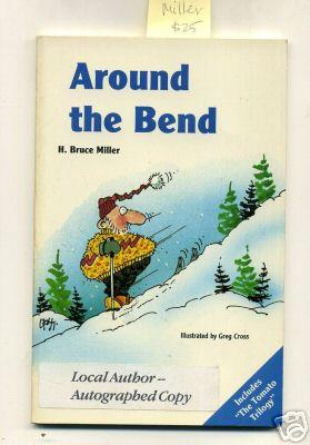 Seller image for Around the Bend : Includes the Tomato Trilogy [Local Bend Oregon Columnist and Cartoonist Collaborate on This Witty Funny Look at American Life, Politics and the Human Condition, Humor in Words and Pictures, Laughs, Quips, anecdotes] for sale by GREAT PACIFIC BOOKS