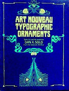 Immagine del venditore per Art Nouveau Typographic Ornaments: Selected and Arranged by Dan X. Solo from the Solotype Archive venduto da LEFT COAST BOOKS