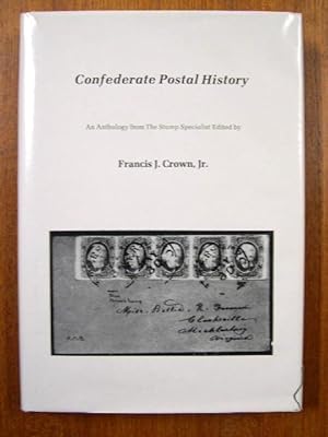 CONFEDERATE POSTAL HISTORY; AN ANTHOLOGY FROM THE STAMP SPECIALIST