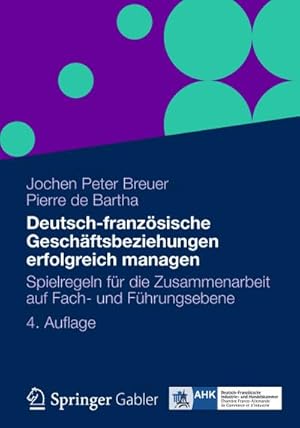 Bild des Verkufers fr Deutsch-franzsische Geschftsbeziehungen erfolgreich managen : Spielregeln fr die Zusammenarbeit auf Fach- und Fhrungsebene zum Verkauf von AHA-BUCH GmbH