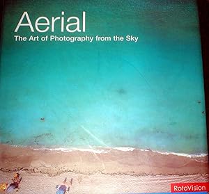 Aerial : The Art of Photography from the Sky
