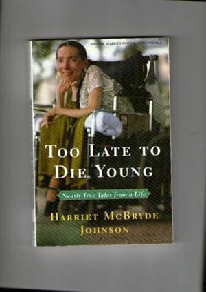 Too Late To Die Young: Nearly True Tales From A Life