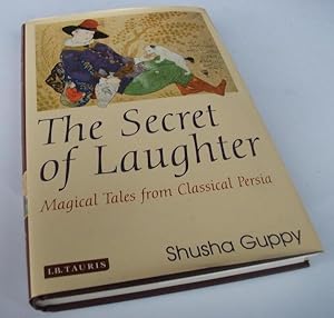 Image du vendeur pour The Secret of Laughter.Magical Tales from Classical Persia. mis en vente par Denton Island Books