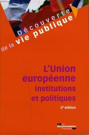 Bild des Verkufers fr L'UNION EUROPEENNE. INSTITUTIONS ET POLITIQUES. zum Verkauf von Le-Livre
