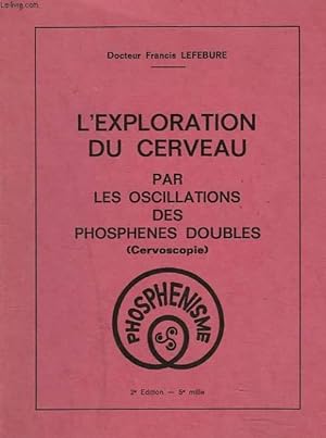 Bild des Verkufers fr L'EXPLORATION DU CERVEAU PAR LES OSCILLATIONS DES PHOSPHENES DOUBLES (CERVOSCOPIE) zum Verkauf von Le-Livre