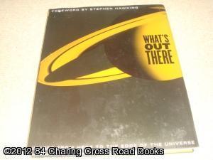 What's Out There: Images from Here to the Edge of the Universe (1st edition hardback)