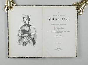 Seller image for Das malerische und romantische Emmenthal nebst den angrenzenden Landestheilen. Ein Wanderbuch fr Touristen, Kur- und Pensionsgste, sowie fr alle Freunde des Emmenthals. for sale by Daniel Thierstein