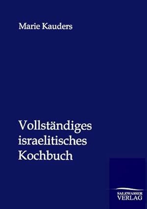 Bild des Verkufers fr Vollstndiges israelitisches Kochbuch zum Verkauf von AHA-BUCH GmbH