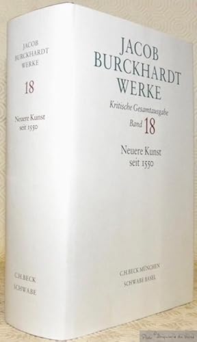 Bild des Verkufers fr Neuere Kunst seit 1550.Aus dem Nachlass herausgegeben von Eva Mongi-Vollmer und Wilhelm Schlink."Jacob Burckhardt Werke. Kritische Gesamtausgabe, Band 18." zum Verkauf von Bouquinerie du Varis