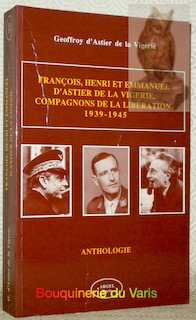 Immagine del venditore per Franois, Henri et Emmanuel d'Astier de la Vigerie, compagnons de la Libration 1939-1945.Anthologie. venduto da Bouquinerie du Varis