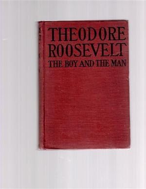 Theodore Roosevelt, the Boy and the Man