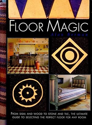 Seller image for Floor magic : From sisal and wood to stone and tile, the ultimate guide to selecting the perfect floor for any room. for sale by Joseph Valles - Books
