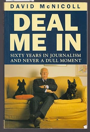 Seller image for Deal Me In - Sixty Years in Journalism and Never a Dull Moment for sale by Laura Books