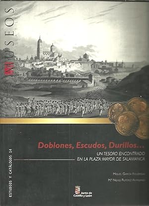 Imagen del vendedor de DOBLONES, ESCUDOS, DURILLOS. UN TESORO ENCONTRADO EN LA PLAZA MAYOR DE SALAMANCA. a la venta por Librera Javier Fernndez