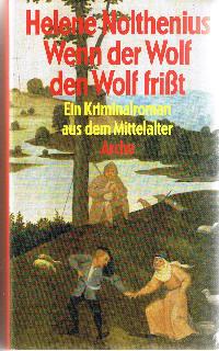 Wenn der Wolf den Wolf frisst : ein Kriminalroman aus dem Mittelalter.