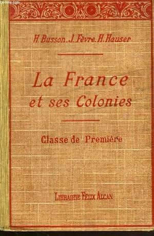 Bild des Verkufers fr LA FRANCE ET SES COLONIES. CLASSE DE PREMIERE zum Verkauf von Le-Livre