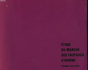 Image du vendeur pour ETUDE DE MARCHE DES FAUTEUILS D'AVION. PERIODE 1975-1980. mis en vente par Le-Livre
