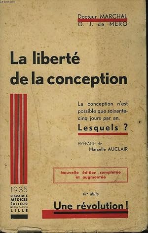 Seller image for LA LIBERTE DE CONCEPTION. La conception n'est possible que soixante cinq jours par an, lesquels ? for sale by Le-Livre