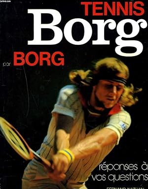 Seller image for TENNIS. REPONSE A VOS QUESTIONS. BORG PAR BORG. for sale by Le-Livre